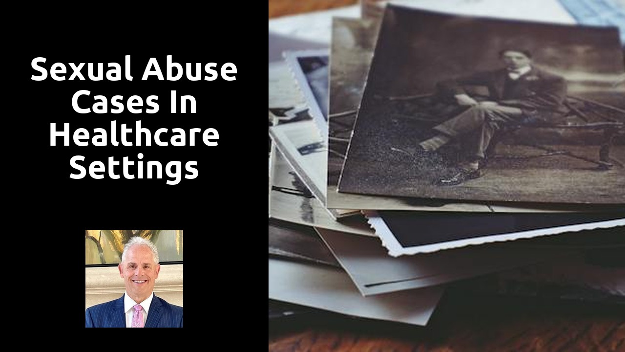 Sexual abuse cases in healthcare settings